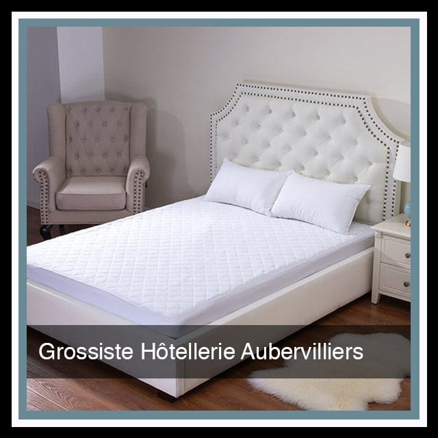 Grossiste en Linge de Maison à Aubervilliers